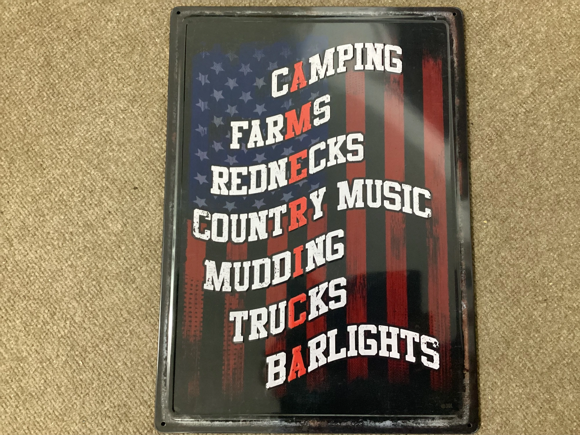 Metal sign. Camping, farms, rednecks, country music, mudding , trucks, bar lights. The letters in th...