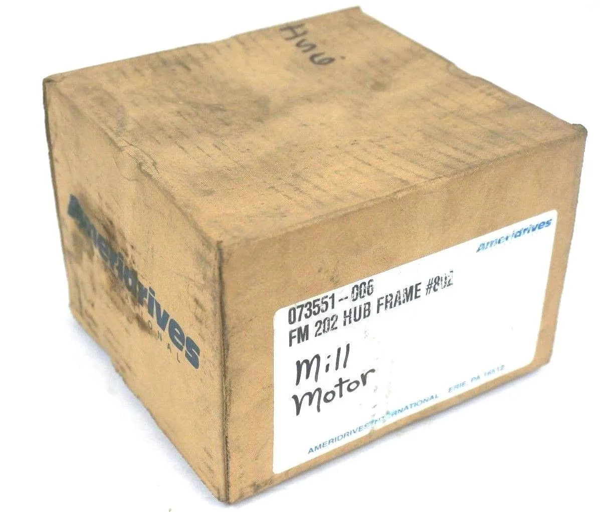 NEW AMERIDRIVES 073551-006 FM 202 HUB FRAME #802