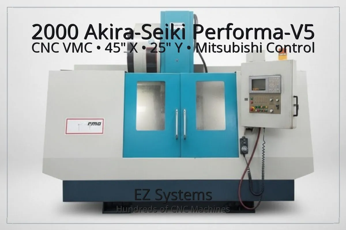 Used 2000 Akira SEIKI PERFORMA-V5 Vertical Machining Centers California US | [EZ] EZ Systems #1290064