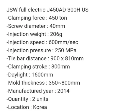USED 2014 JSW- JAPAN STEEL WORKS JSW  ELECTRIC  J450AD-300H US  "HIGH SPEED"   45O TONS INJECTIO
