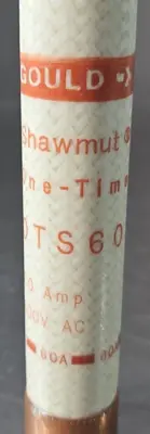 Gould Shawmut OTS-60 One Time Class K5 Fuse 600VAC 60A loc4E18