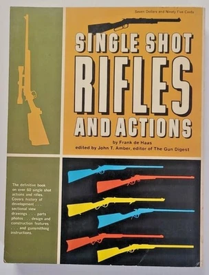 Single Shot Rifles And Actions by Frank de Haas 1st Edition