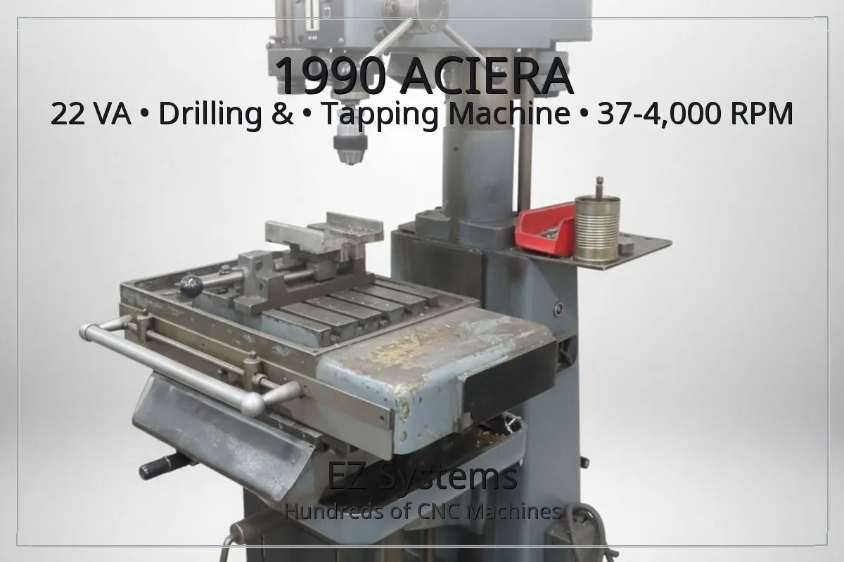 Used 1990 ACIERA 22 VA Drilling & Tapping Machines Oregon US | [EZ] EZ Systems #1281243