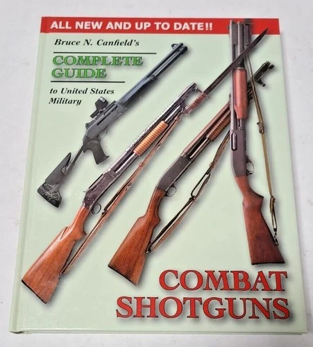 Bruce N. Canfield's Complete Guide to United States Military Combat Shotguns