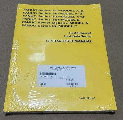 *FACTORY SEALED* Fanuc B-64014EN/07 Operators Manual Fast Ethernet Data Warranty